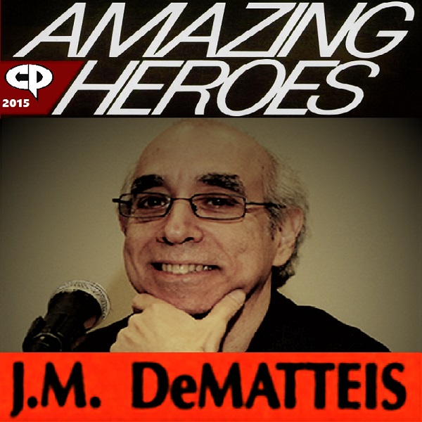 Amazing Heroes Interviews Episode 2 J. M. DeMatteis at Comicpalooza 2015 tag